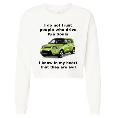 Funny Meme I Do Not Trust People Who Drive Kia Souls Joke Cropped Pullover Crew