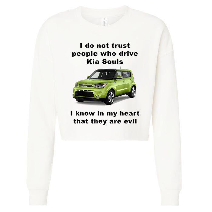 Funny Meme I Do Not Trust People Who Drive Kia Souls Joke Cropped Pullover Crew