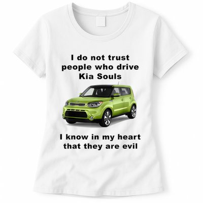 Funny Meme I Do Not Trust People Who Drive Kia Souls Joke Womens T-Shirt