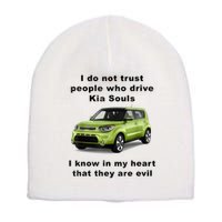 Funny Meme I Do Not Trust People Who Drive Kia Souls Joke Short Acrylic Beanie
