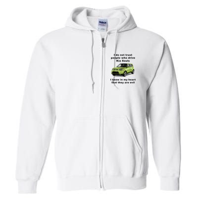 Funny Meme I Do Not Trust People Who Drive Kia Souls Joke Full Zip Hoodie