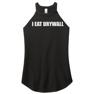 Funny Meme I Eat Drywall Joke Women’s Perfect Tri Rocker Tank