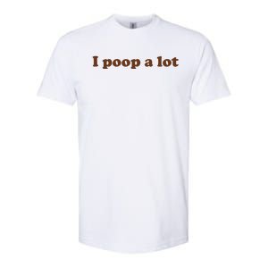 Funny Meme I Poop A Lot Joke Softstyle CVC T-Shirt