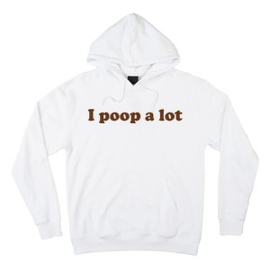 Funny Meme I Poop A Lot Joke Hoodie