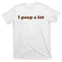 Funny Meme I Poop A Lot Joke T-Shirt