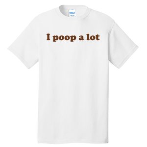 Funny Meme I Poop A Lot Joke Tall T-Shirt