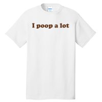 Funny Meme I Poop A Lot Joke Tall T-Shirt