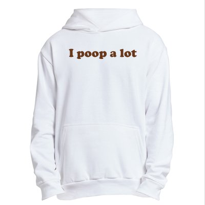 Funny Meme I Poop A Lot Joke Urban Pullover Hoodie