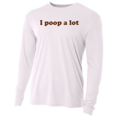 Funny Meme I Poop A Lot Joke Cooling Performance Long Sleeve Crew