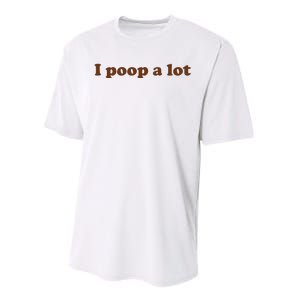 Funny Meme I Poop A Lot Joke Performance Sprint T-Shirt