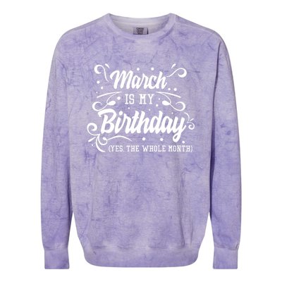 Funny March Is My Birthday Yes The Whole Month Birthday Colorblast Crewneck Sweatshirt