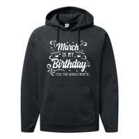 Funny March Is My Birthday Yes The Whole Month Birthday Performance Fleece Hoodie