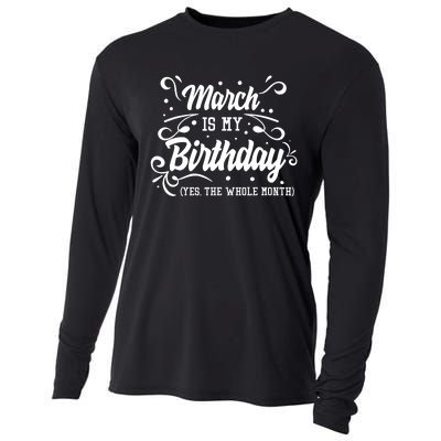 Funny March Is My Birthday Yes The Whole Month Birthday Cooling Performance Long Sleeve Crew