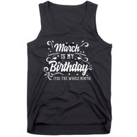 Funny March Is My Birthday Yes The Whole Month Birthday Tank Top