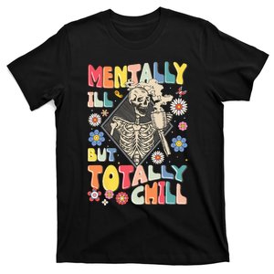 Funny Mentally Ill But Totally Chill Mental Health Skeleton T-Shirt