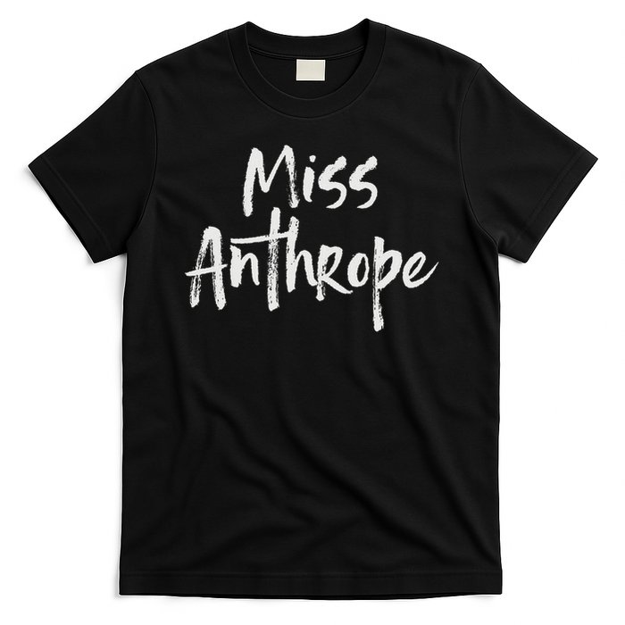Funny Misanthrope Introvert Antisocial Design. Miss Anthrope T-Shirt