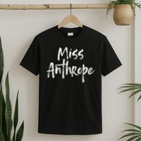 Funny Misanthrope Introvert Antisocial Design. Miss Anthrope T-Shirt