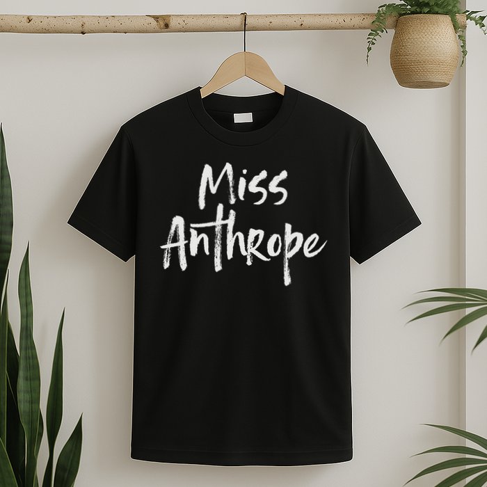 Funny Misanthrope Introvert Antisocial Design. Miss Anthrope T-Shirt