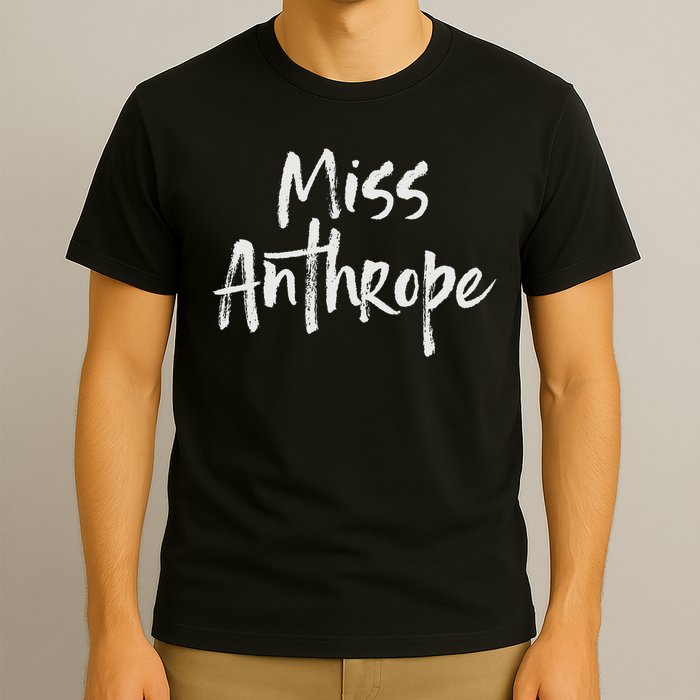 Funny Misanthrope Introvert Antisocial Design. Miss Anthrope T-Shirt