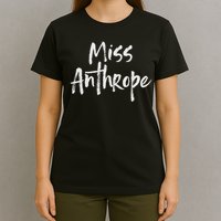 Funny Misanthrope Introvert Antisocial Design. Miss Anthrope T-Shirt