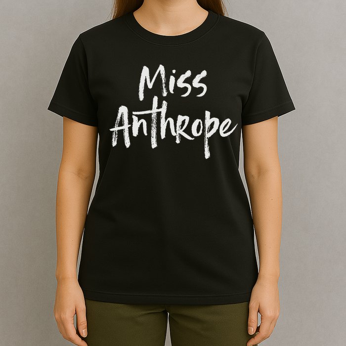 Funny Misanthrope Introvert Antisocial Design. Miss Anthrope T-Shirt