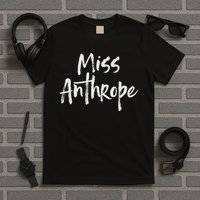 Funny Misanthrope Introvert Antisocial Design. Miss Anthrope T-Shirt