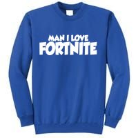 Funny Man I Love Fortnite Tall Sweatshirt