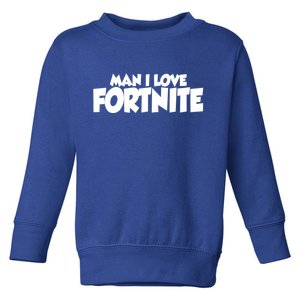 Funny Man I Love Fortnite Toddler Sweatshirt