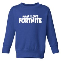 Funny Man I Love Fortnite Toddler Sweatshirt