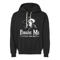 Forgive Me If I DonT Shake Hand Garment-Dyed Fleece Hoodie