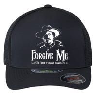 Forgive Me If I DonT Shake Hand Flexfit Unipanel Trucker Cap