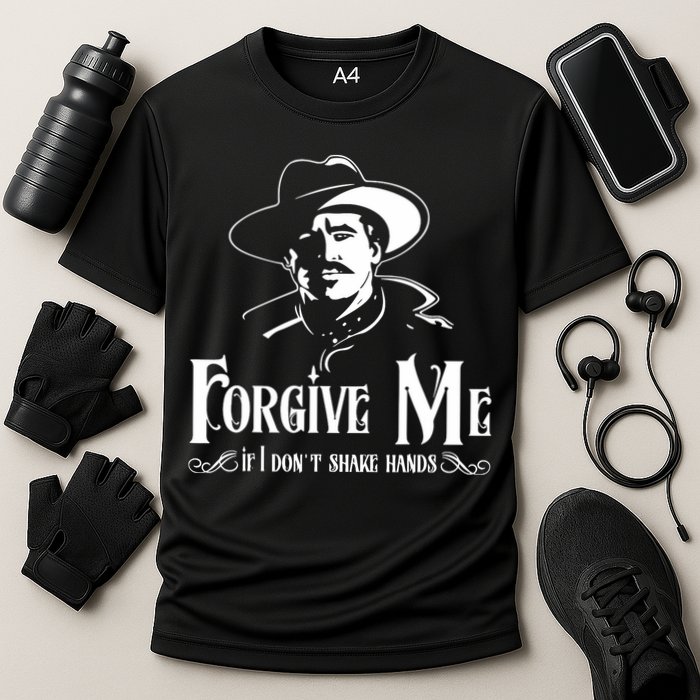 Forgive Me If I DonT Shake Hand Performance Shirt