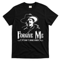 Forgive Me If I DonT Shake Hand T-Shirt