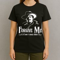 Forgive Me If I DonT Shake Hand T-Shirt