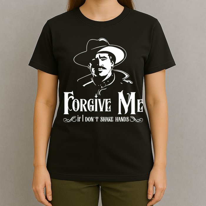 Forgive Me If I DonT Shake Hand T-Shirt