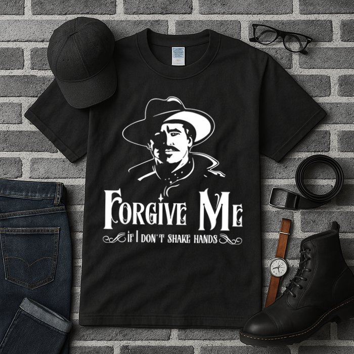 Forgive Me If I DonT Shake Hand Tall T-Shirt