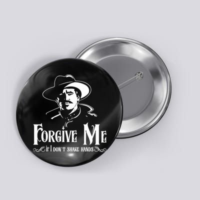Forgive Me If I DonT Shake Hand Button