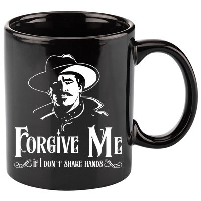 Forgive Me If I DonT Shake Hand 11oz C Handle Ceramic Mug