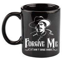 Forgive Me If I DonT Shake Hand 11oz C Handle Ceramic Mug