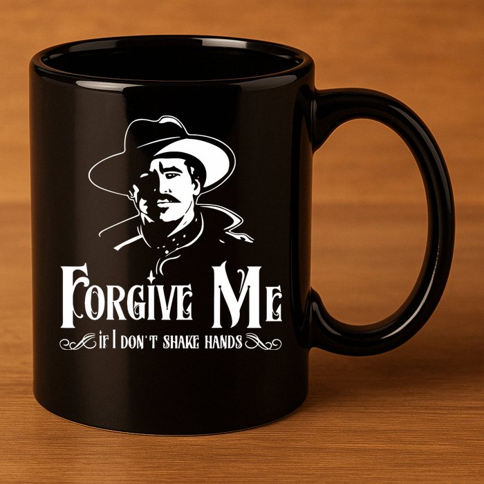 Forgive Me If I DonT Shake Hand 11oz C Handle Ceramic Mug