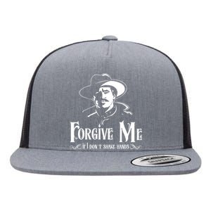 Forgive Me If I DonT Shake Hand Flat Bill Trucker Hat