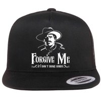 Forgive Me If I DonT Shake Hand Flatbill Hat