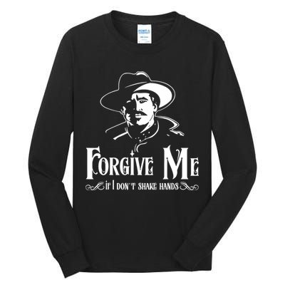 Forgive Me If I DonT Shake Hand Tall Long Sleeve T-Shirt