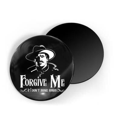 Forgive Me If I DonT Shake Hand Magnet