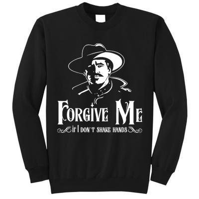 Forgive Me If I DonT Shake Hand Tall Sweatshirt