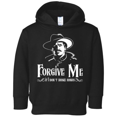 Forgive Me If I DonT Shake Hand Toddler Hoodie