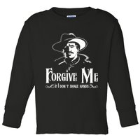Forgive Me If I DonT Shake Hand Toddler Long Sleeve Shirt
