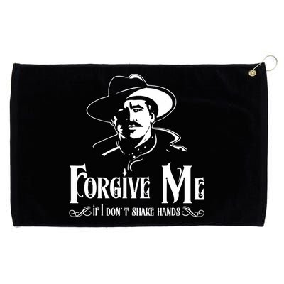 Forgive Me If I DonT Shake Hand Grommeted Golf Towel