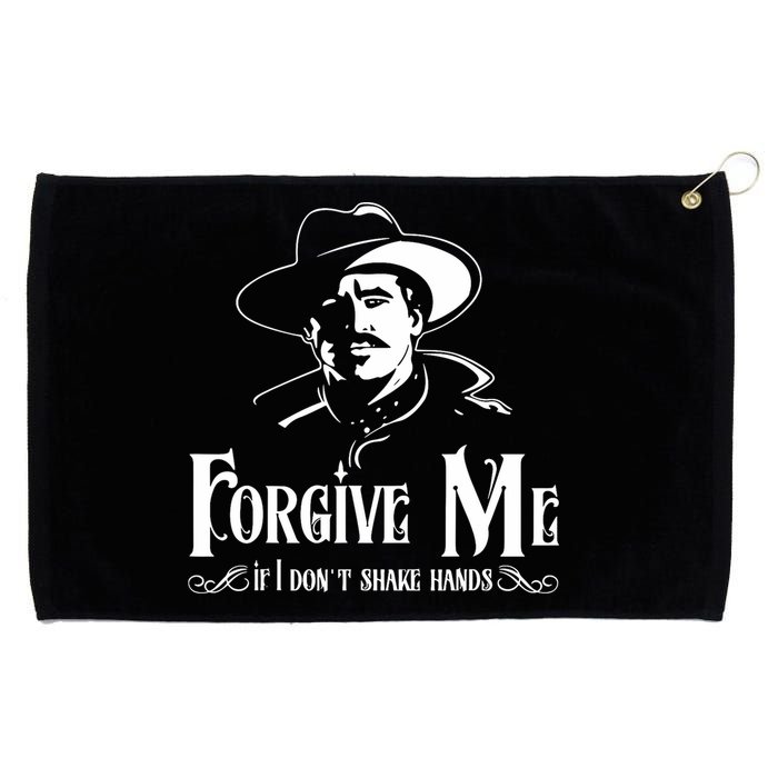 Forgive Me If I DonT Shake Hand Grommeted Golf Towel