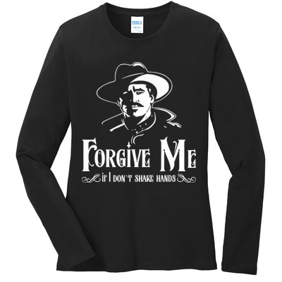 Forgive Me If I DonT Shake Hand Ladies Long Sleeve Shirt